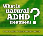 What is natural ADHD treatment? A mom's outline of natural treatment methods